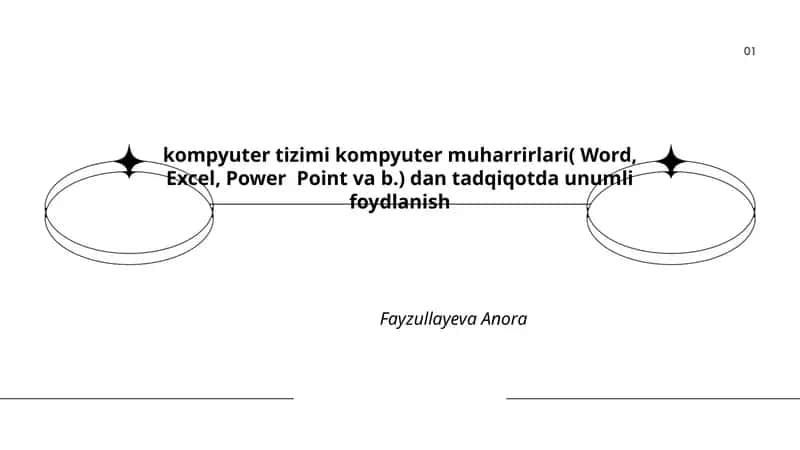 kompyuter tizimi kompyuter muharrirlari( Word, Excel, Power Point va b.) dan tadqiqotda unumli foydlanish