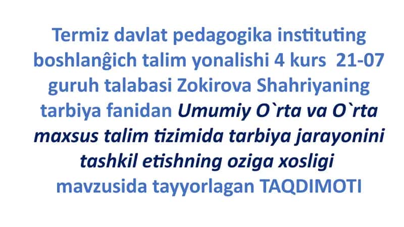 Umumiy Orta va Orta maxsus talim tizimida tarbiya jarayonini tashkil etishning oziga xosligi