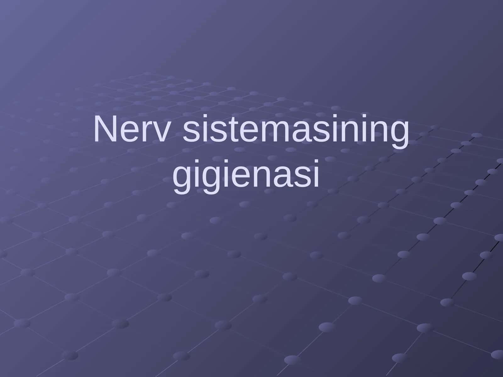 Nerv sistemasining gigienasi