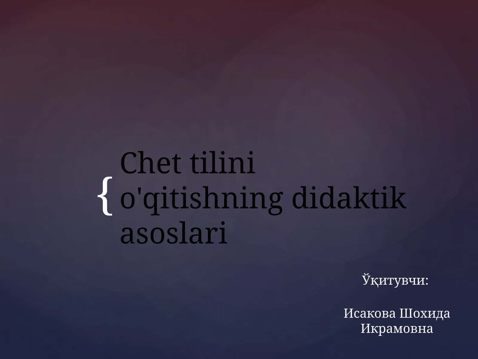 Chet tilini o'qitishning didaktik asoslari
