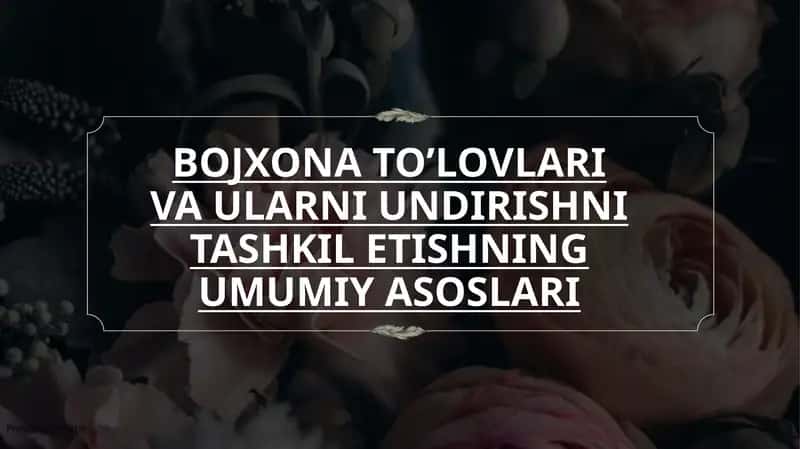 BOJXONA TO’LOVLARI VA ULARNI UNDIRISHNI TASHKIL ETISHNINGUMUMIY ASOSLARI