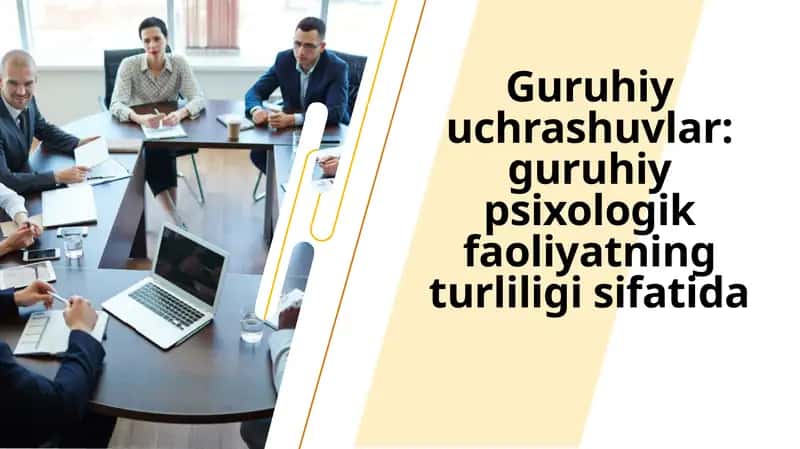 Guruhiy uchrashuvlar guruhiy psixologik faoliyatning turliligi sifatida