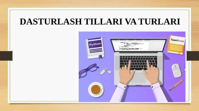 DASTURLASH TILLARI VA TURLARI