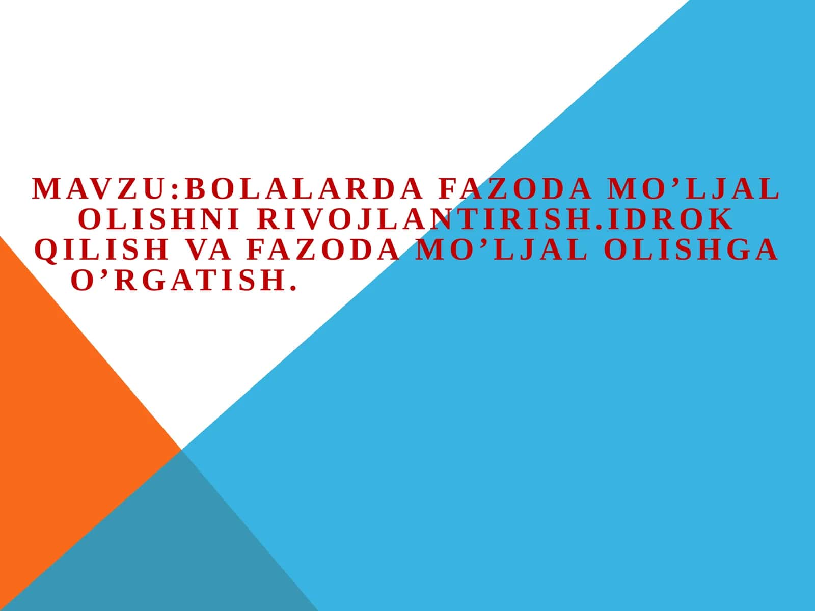 BOLALARDA FAZODA MO’LJAL OLISHNI RIVOJLANTIRISH.IDROK QILISH VA FAZODA MO’LJAL OLISHGA O’RGATISH