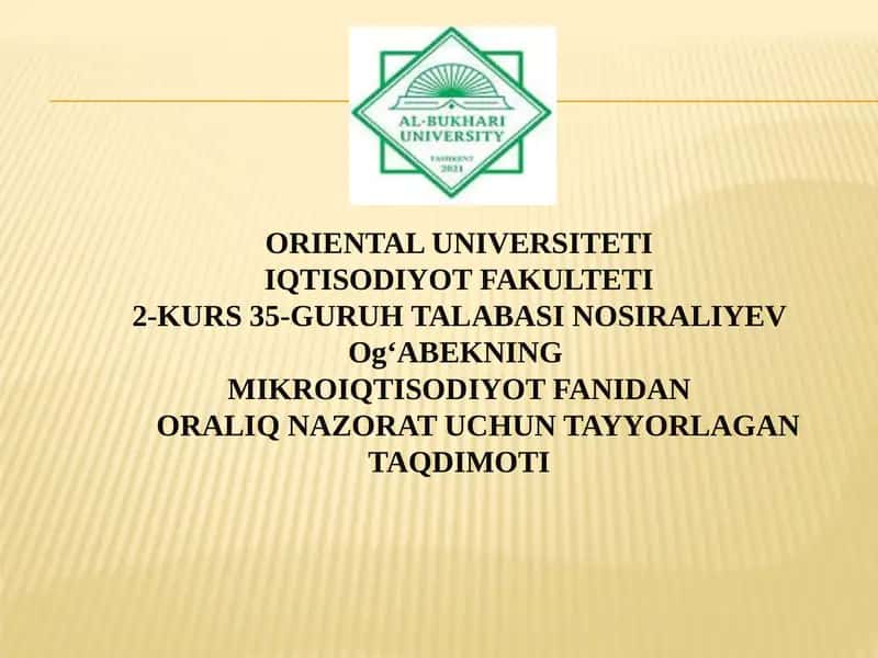 ORIENTAL UNIVERSITETIIQTISODIYOT FAKULTETI2-KURS 35-GURUHTALABASI NOSIRALIYEVOgʻABEKNINGMIKROIQTISOD
