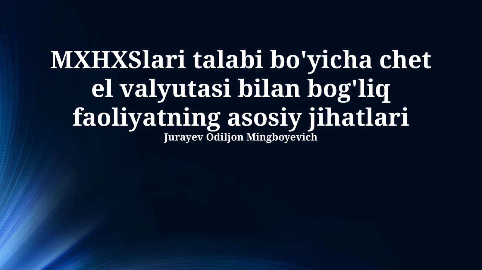 MXHXSlari talabi bo'yicha chet el valyutasi bilan bog'liq faoliyatning asosiy jihatlari