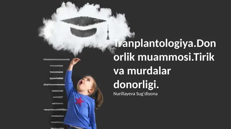 Tranplantologiya.Donorlik muammosi.Tirik va murdalar donorligi