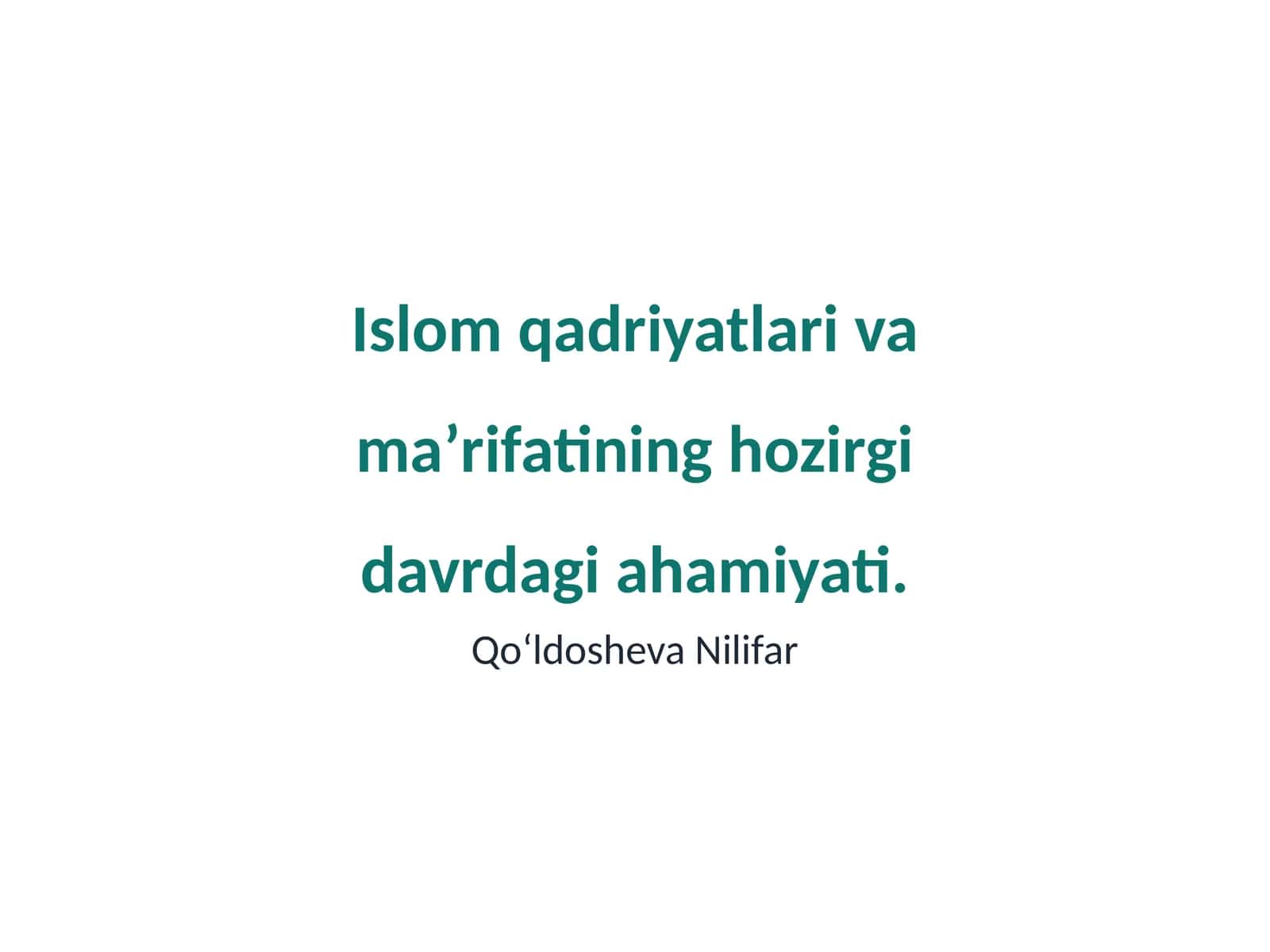 Islom qadriyatlari va maʼrifatining hozirgi davrdagi ahamiyati
