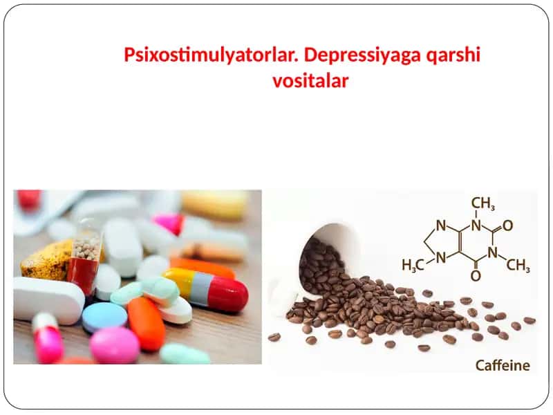 Psixostimulyatorlar. Depressiyaga qarshi vositalar