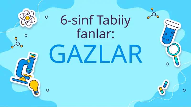 6-sinf Tabiiy fanlar:GAZLAR