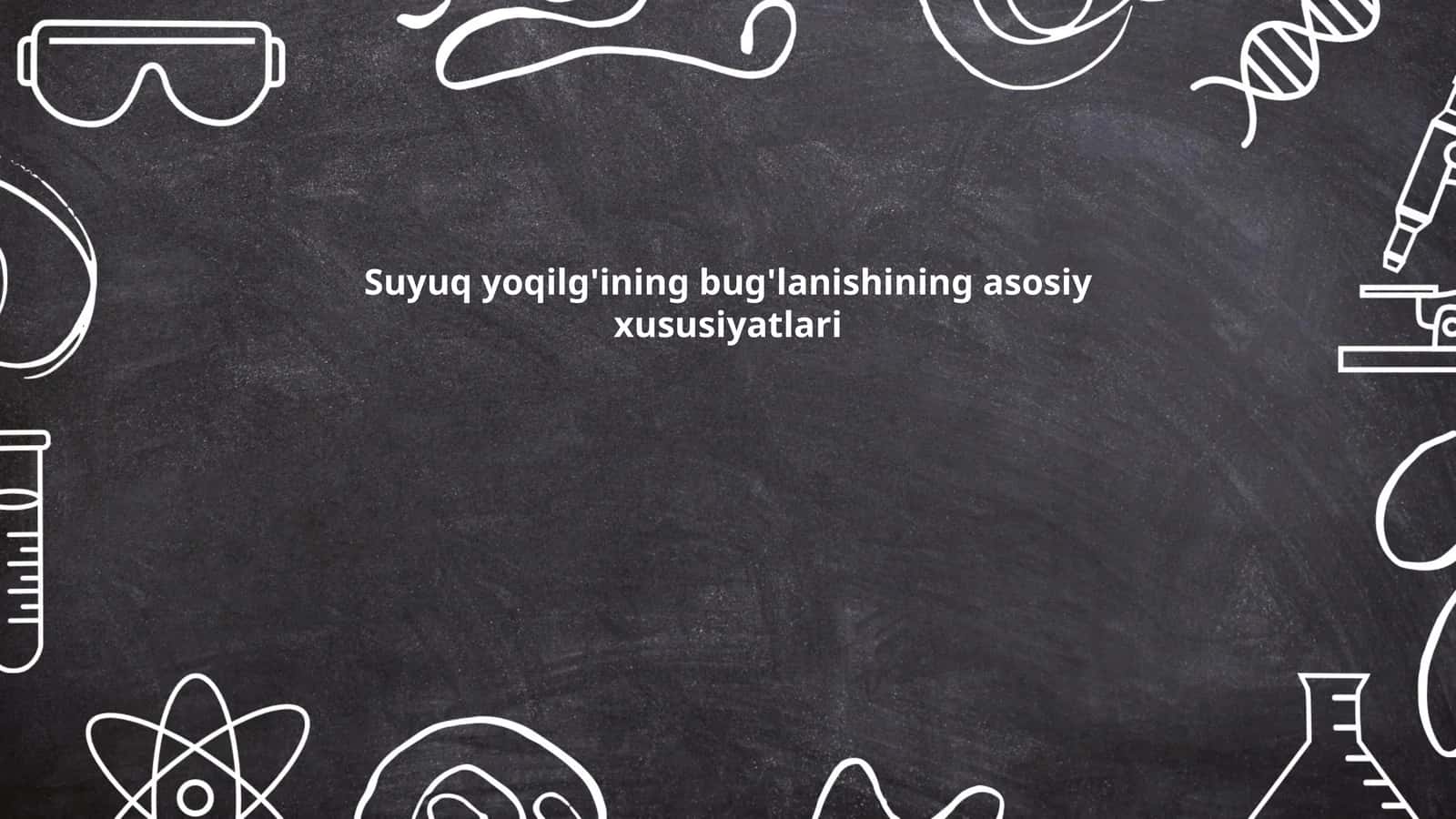 Suyuq yoqilg'ining bug'lanishining asosiy xususiyatlari