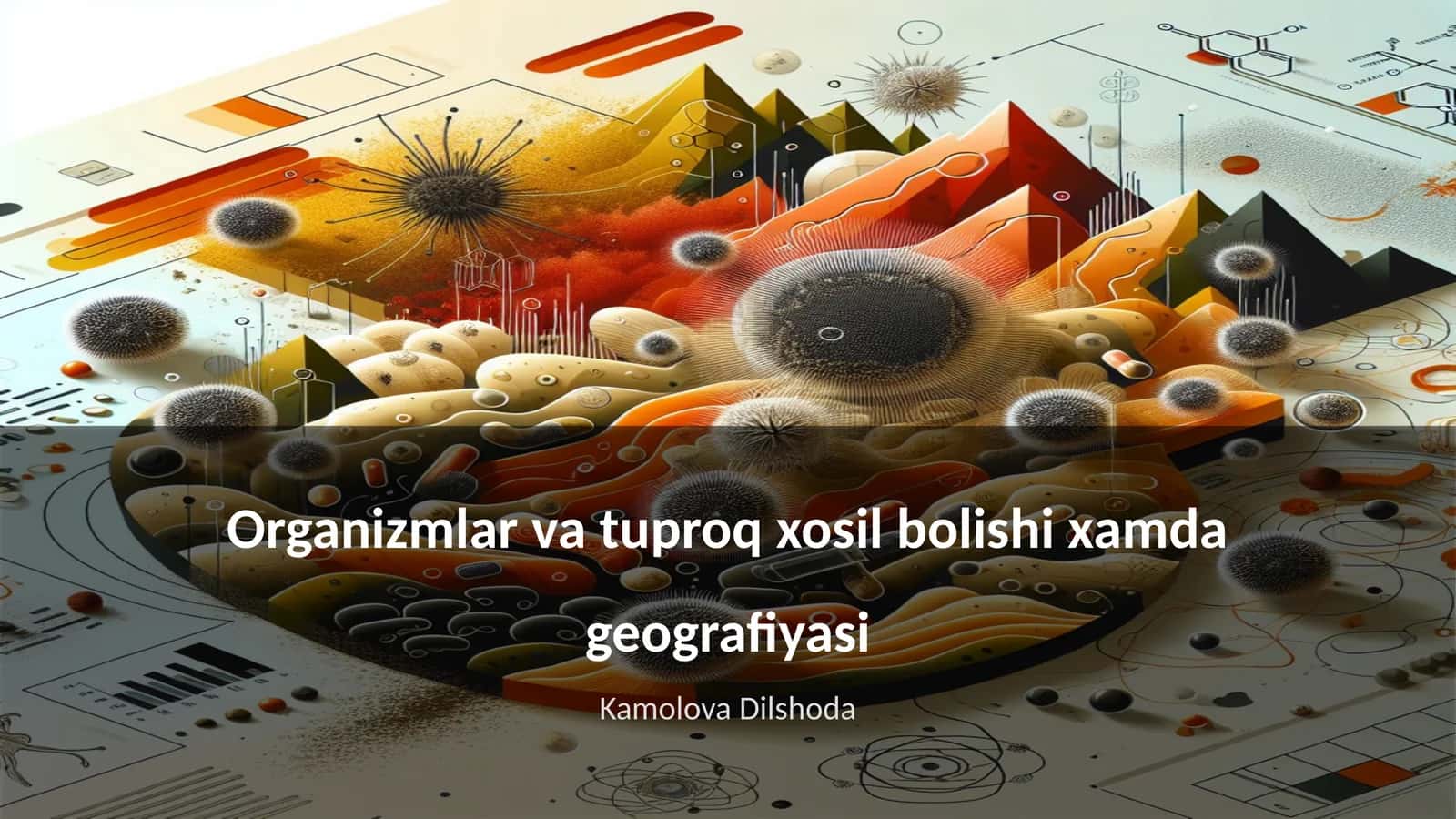 Organizmlar va tuproq xosil bolishi xamda geografiyasi