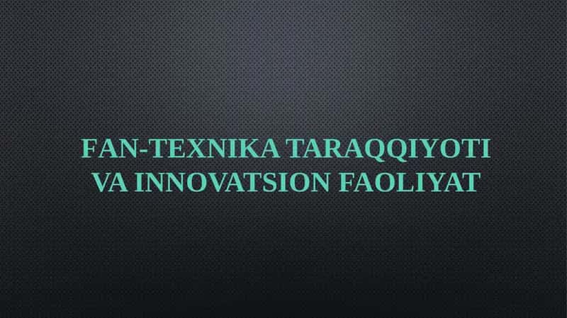 Fan-texnika taraqqiyoti va innovatsion faoliyat