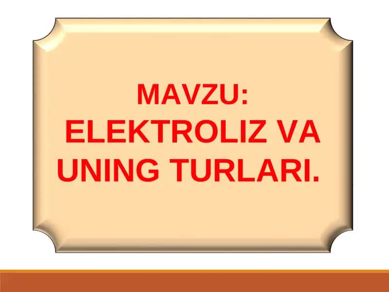 ELEKTROLIZ VA UNING TURLARI