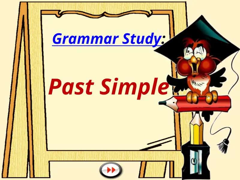 Grammar Study: Past Simple