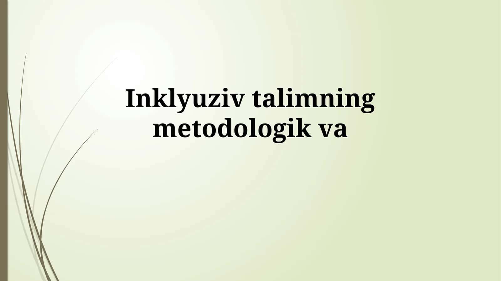 Inklyuziv Ta'limning Metodologik Yondashuvlari