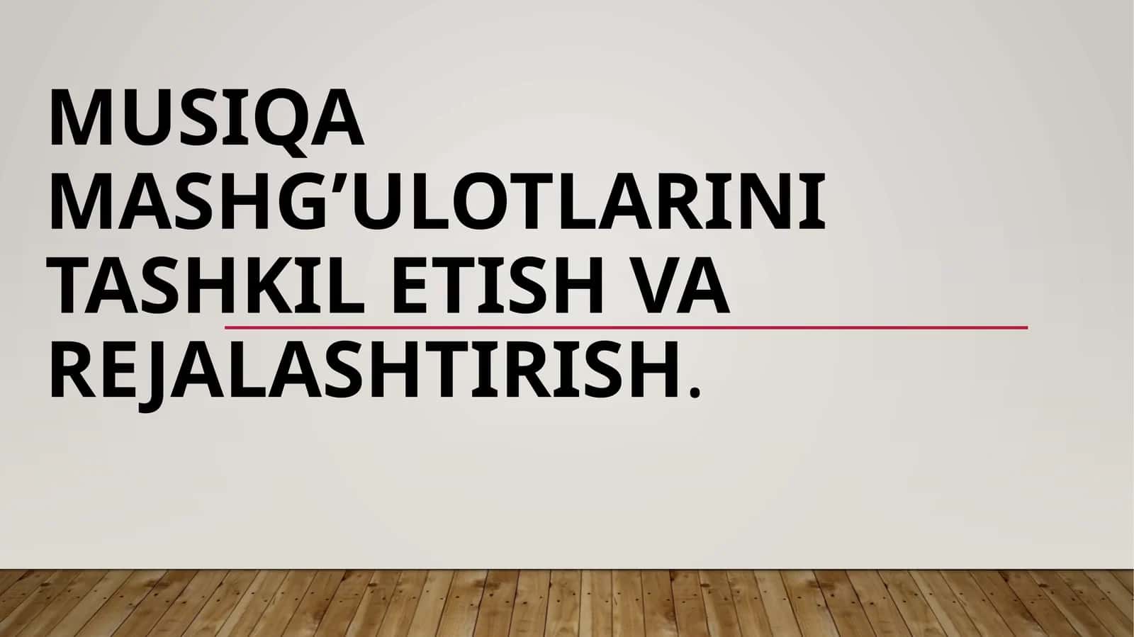 Musiqa mashg’ulotlarini tashkil etish va rejalashtirish