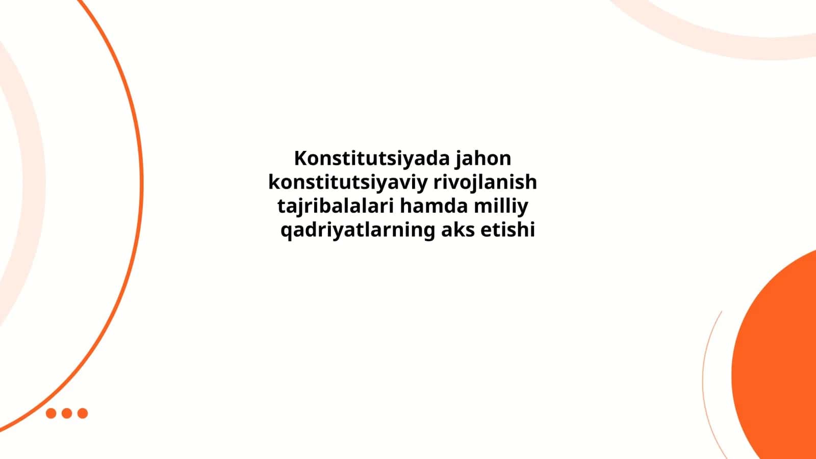 Konstitutsiyada jahon konstitutsiyaviy rivojlanish tajribalalari hamda milliy qadriyatlarning aks etishi