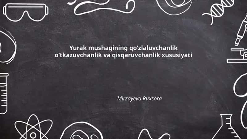 Yurak mushagining qoʻzlaluvchanlik oʻtkazuvchanlik va qisqaruvchanlik xususiyati