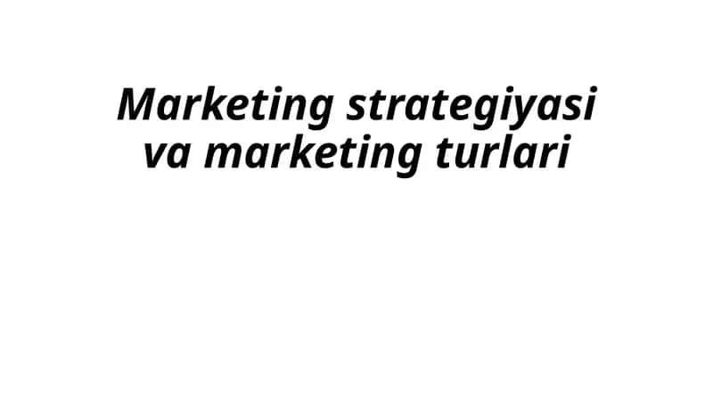 Marketing strategiyasi va marketing turlari