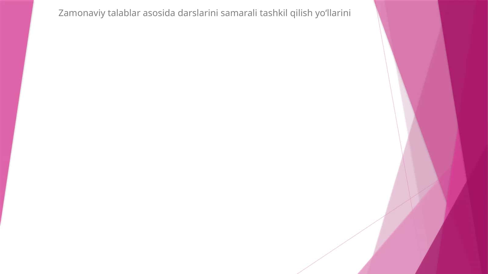 Zamonaviy talablar asosida darslarini samarali tashkil qilish yo‘llarini