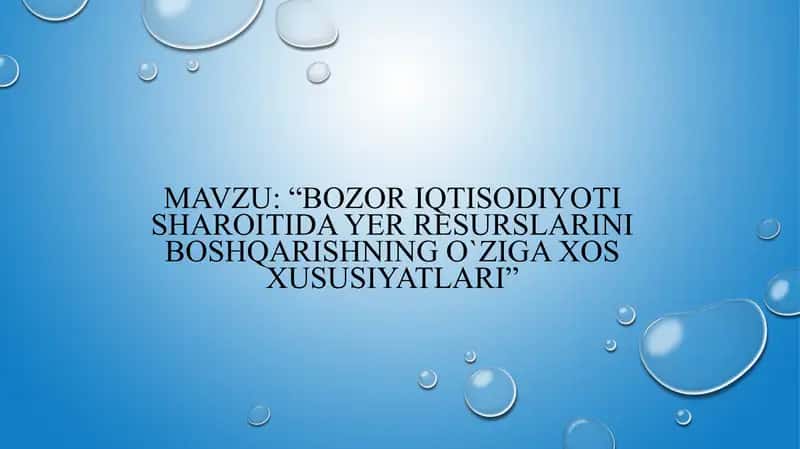 Bozor iqtisodiyoti sharoitida yer resurslarini boshqarishning o`ziga xos xususiyatlari
