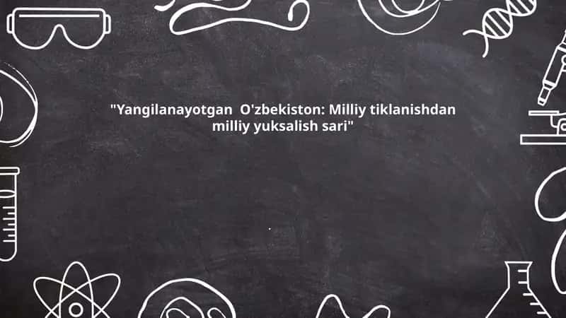 Yangilanayotgan O'zbekiston: Milliy tiklanishdan milliy yuksalish sari