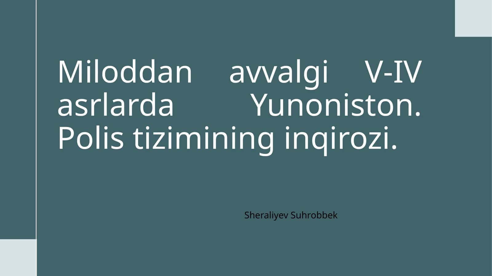 Miloddanavvalgi V-IV asrlarda Yunoniston. Polistizimi ning inqirozi. Sheraliyev Suhrobbek