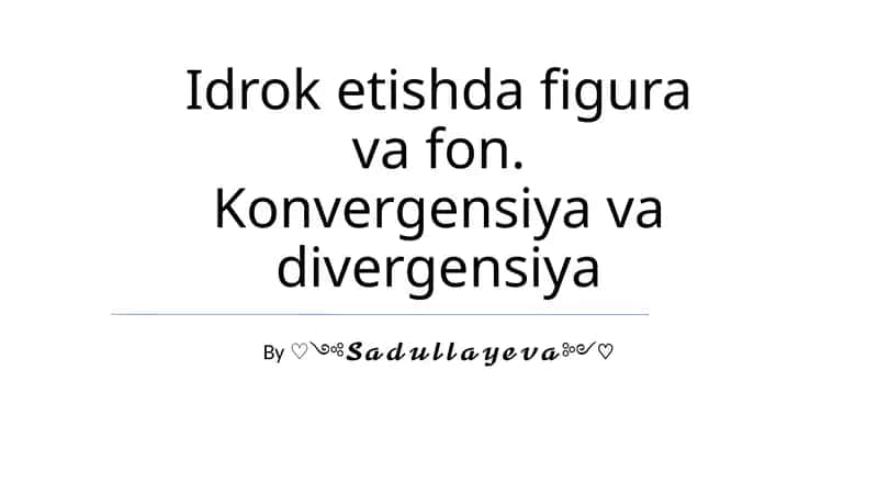 Figura va fonni idrok etishda konvergensiya va divergensiya