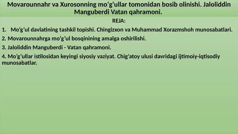 Movarounnahr va Xurosonning mo‘g‘ullar tomonidan bosib olinishi. Jaloliddin Manguberdi Vatan qahramoni.