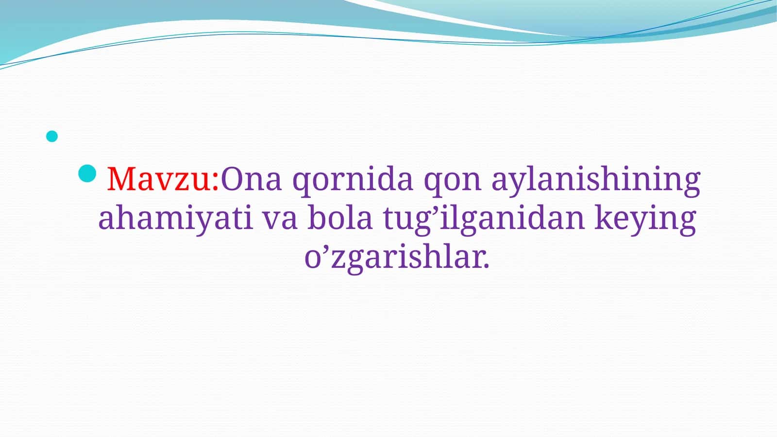 Ona qornida qon aylanishining ahamiyati va bola tug’ilganidan keyingi o’zgarishlar