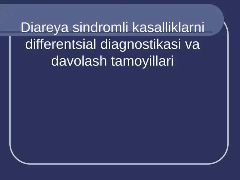 Diareya sindromli kasalliklarni differentsial diagnostikasi va davolash tamoyillari