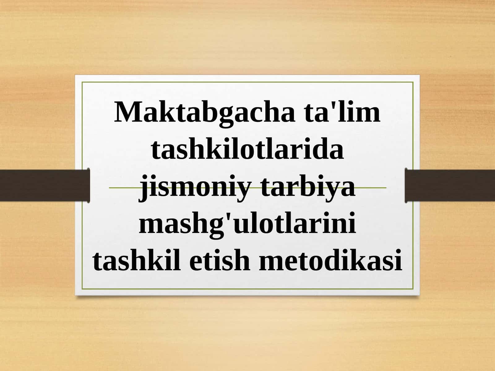 Maktabgacha ta'lim tashkilotlarida jismoniy tarbiya mashg'ulotlarini tashkil etish metodikasi