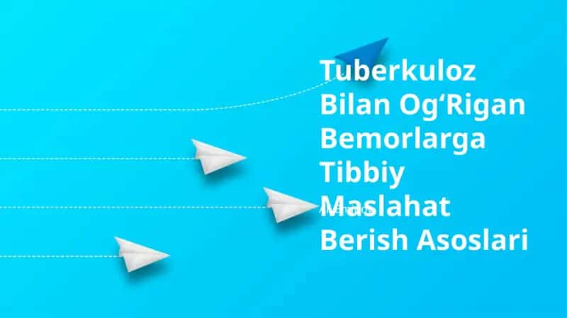 Tuberkuloz Bilan OgʻRigan Bemorlarga Tibbiy Maslahat Berish Asoslari