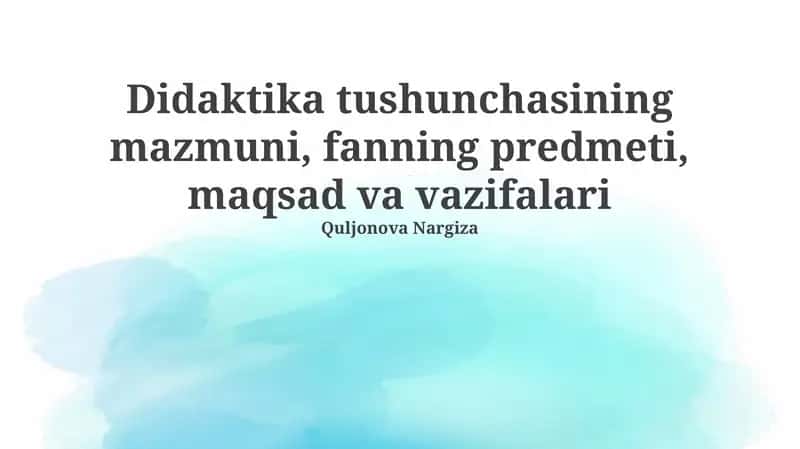 Didaktika tushunchasining mazmuni, fanning predmeti, maqsad va vazifalari