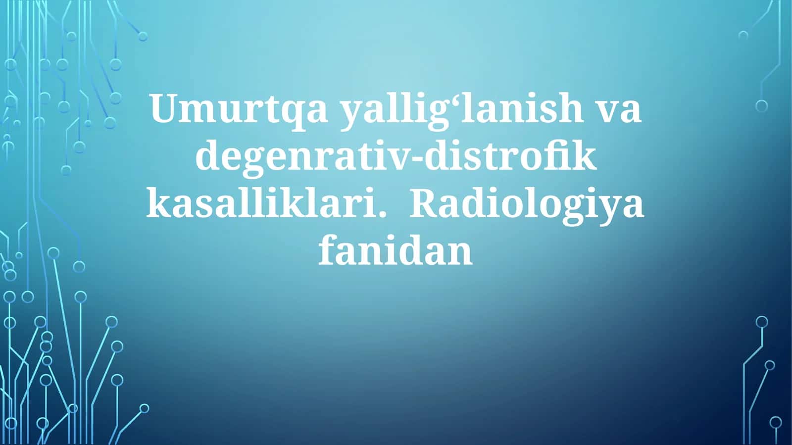 Umurtqayallig‘lanishvadegenrativ-distrofikkasalliklari.Radiologiyafanidan