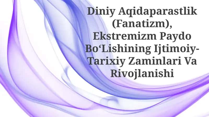DiniyAqidaparastlik (Fanatizm), Ekstremizm Paydo BoʻLishining Ijtimoiy- Tarixiy Zaminlari VaRivojlanishi