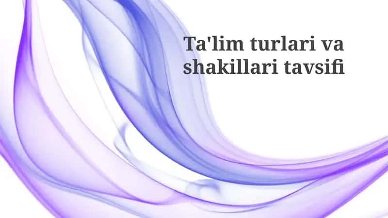 Ta'lim turlari va shakllarining tasnifi