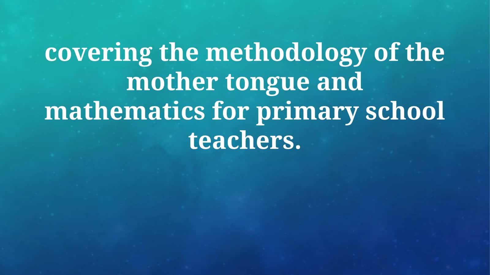 Mother Tongue and Mathematics for Primary School Teachers