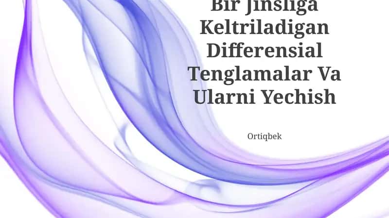 Bir Jinsliga Keltriladigan Differensial Tenglamalar Va Ularni Yechish