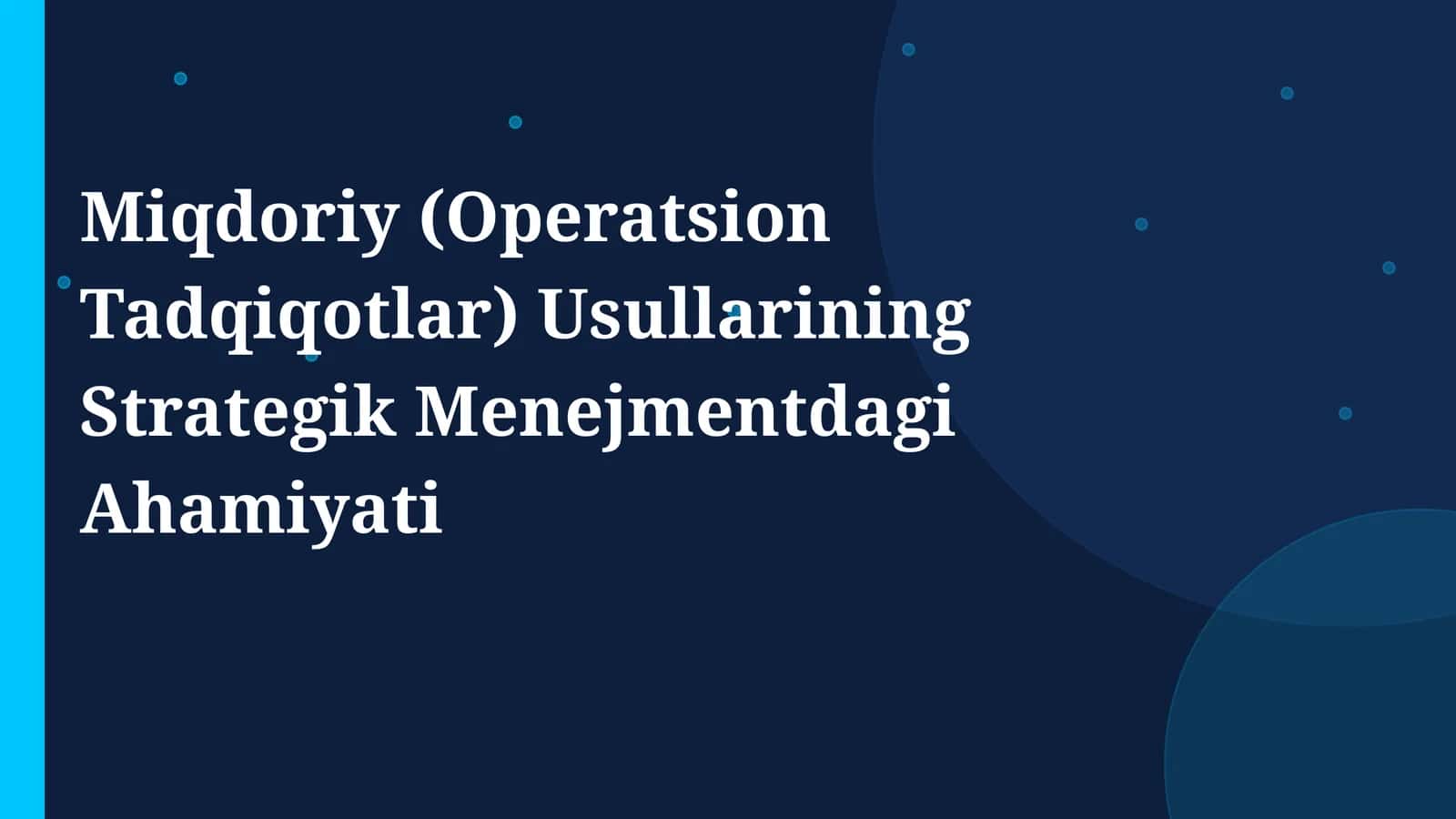 Miqdoriy (Operatsion Tadqiqotlar) Usullarining Strategik Menejmentdagi Ahamiyati