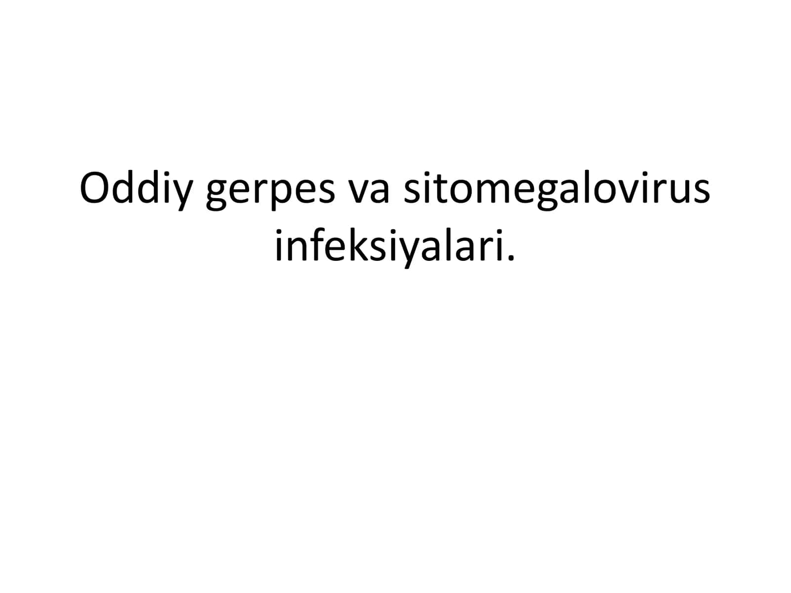 Oddiy gerpes va sitomegalovirus infeksiyalari