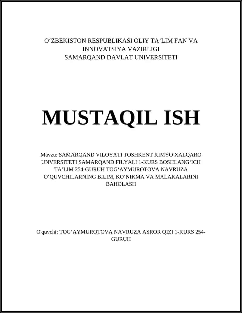 SAMARQAND VILOYATI TOSHKENT KIMYO XALQARO UNIVERSITETI SAMARQAND FILYALI 1-KURS BOSHLANGʻICH TAʼLIM 254-GURUH TOGʻAYMUROTOVA NAVRUZA OʻQUVCHILARNING BILIM, KOʻNIKMA VA MALAKALARINI BAHOLASH