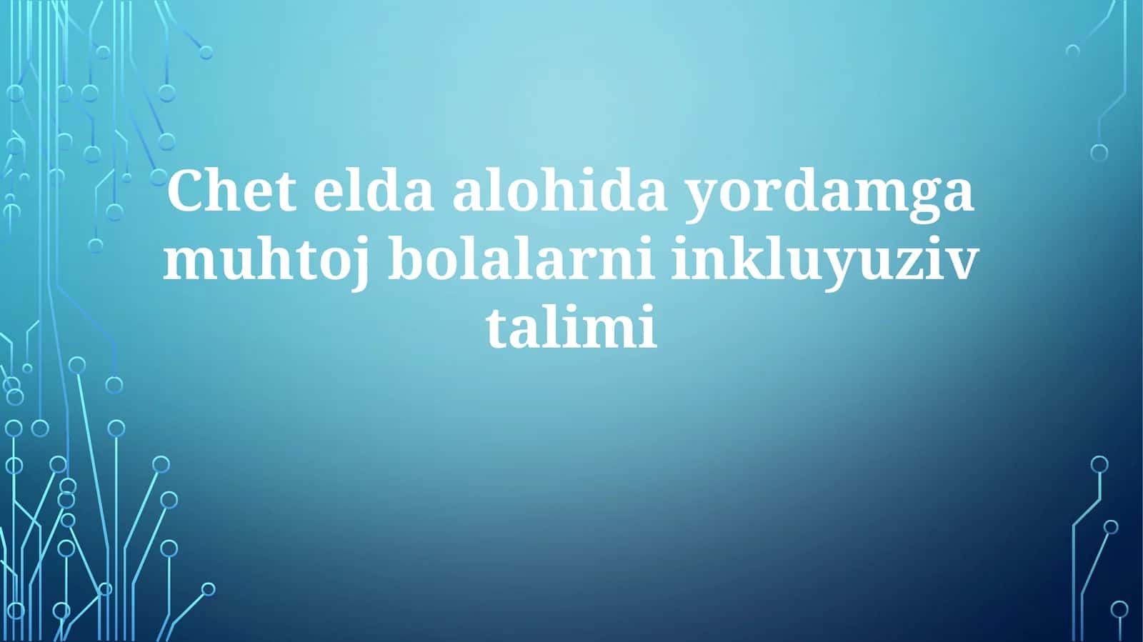 Chetelda alohida yordamga muhtoj bolalarni inkluziv ta'limi
