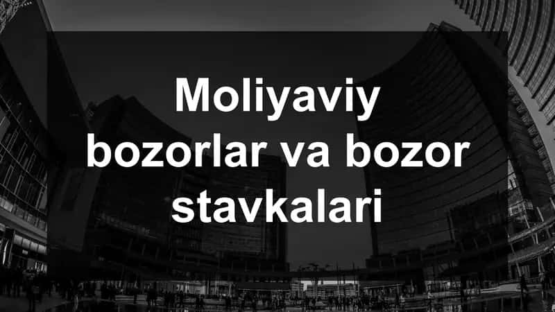 Moliyaviy bozorlar va bozor stavkalari