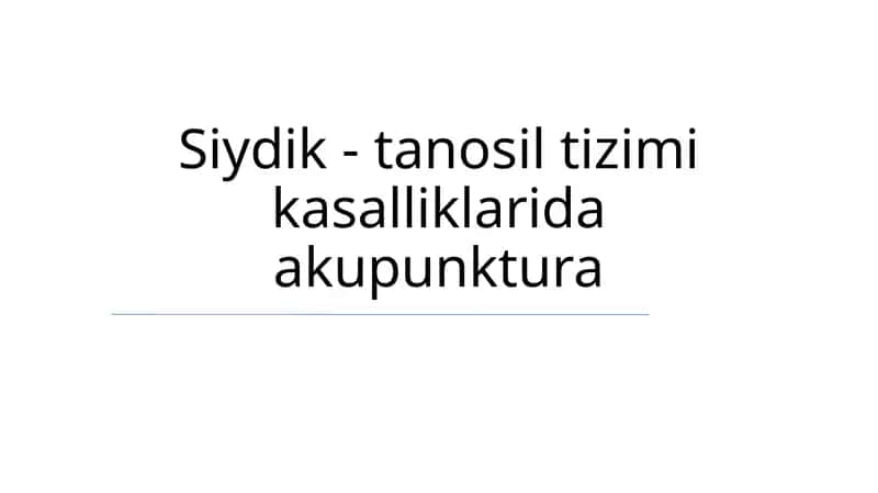 Siydik - tanosil tizimi kasalliklarida akupunktura
