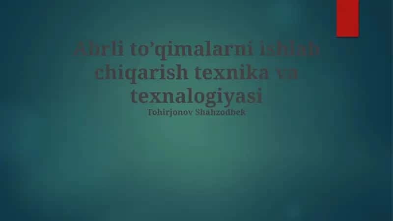 Abrli to’qimalarni ishlab chiqarish texnika va texnalogiyasi