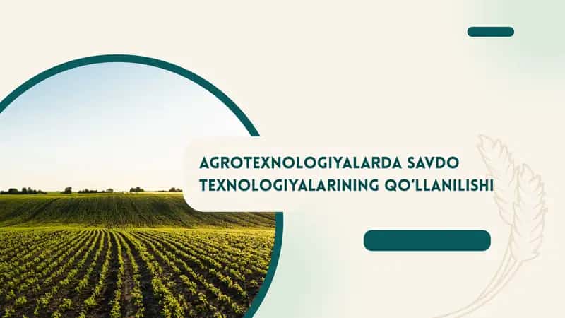 AGROTEXNOLOGIYALARDA SAVDO TEXNOLOGIYALARINING QO‘LLANILISHI