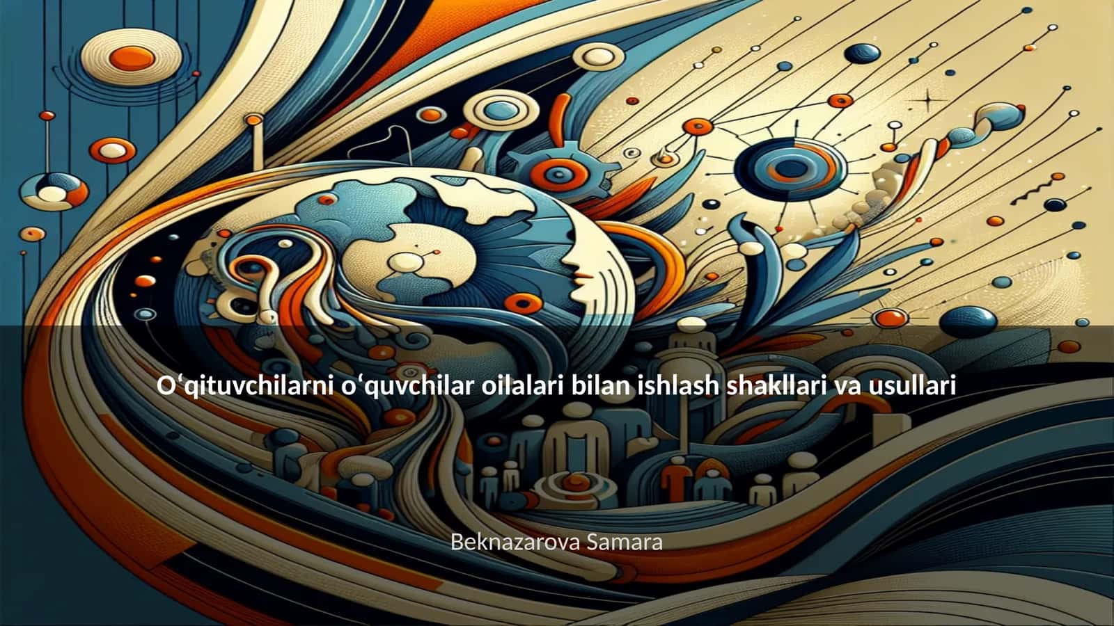 Oʻqituvchilarni oʻquvchilar oilalari bilan ishlash shakllari va usullari