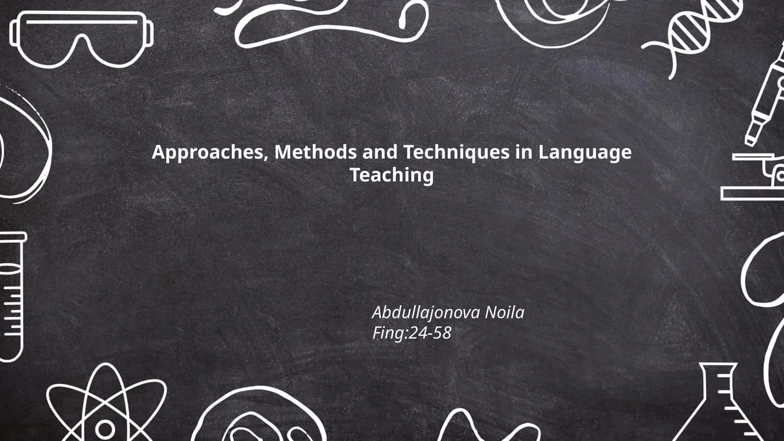 Approaches, Methods and Techniques in Language Teaching